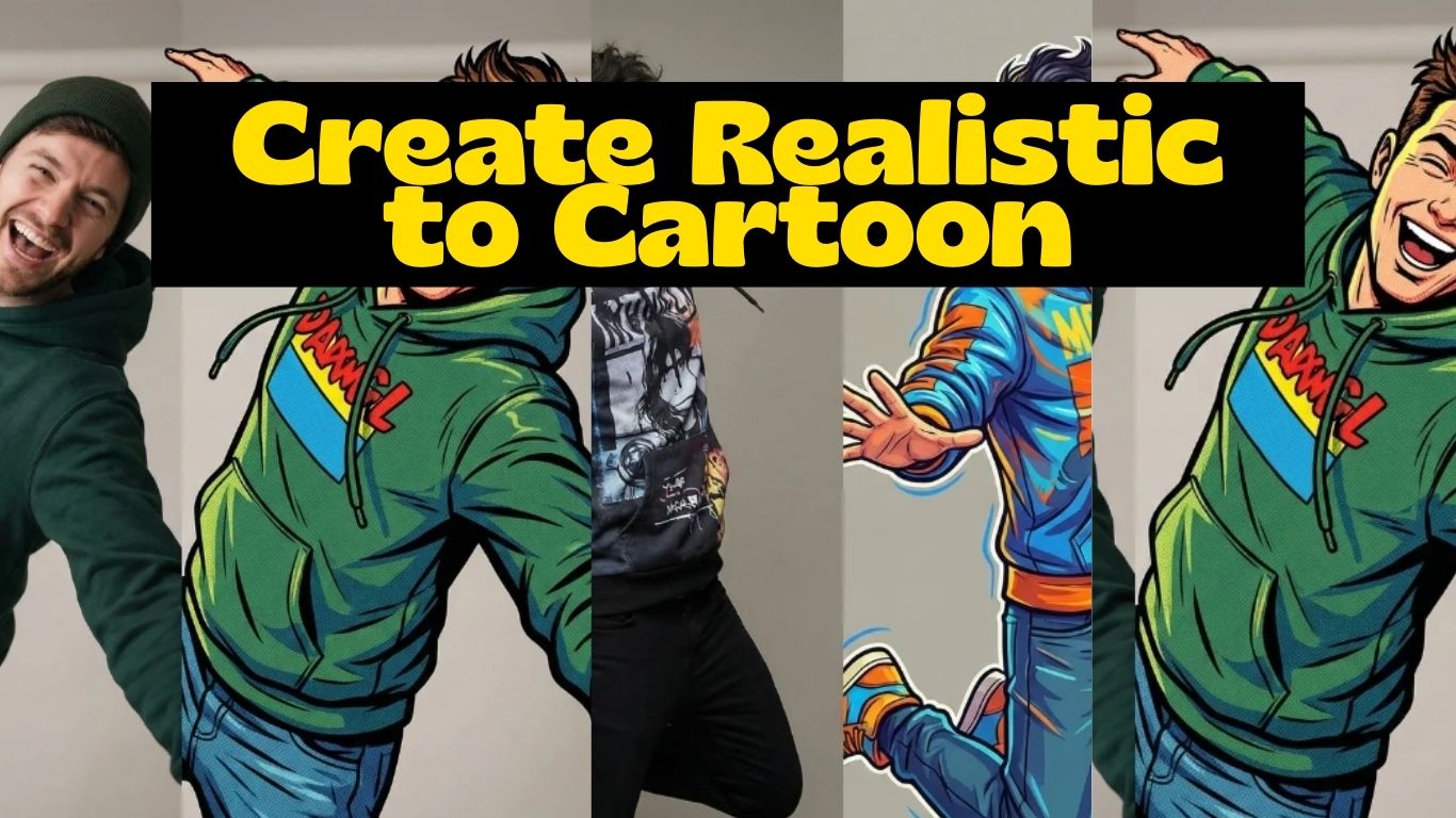 Create Realistic to Cartoon